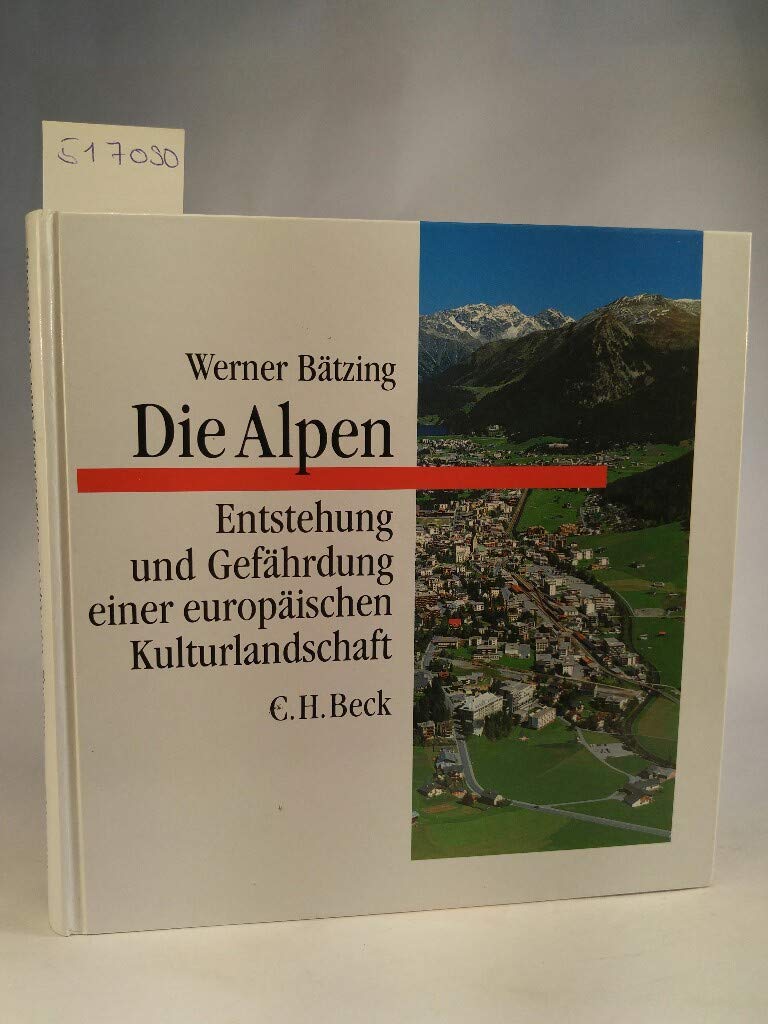 Die Alpen. Entstehung und Gefährdung einer europäischen Kulturlandschaft Natural Sciences