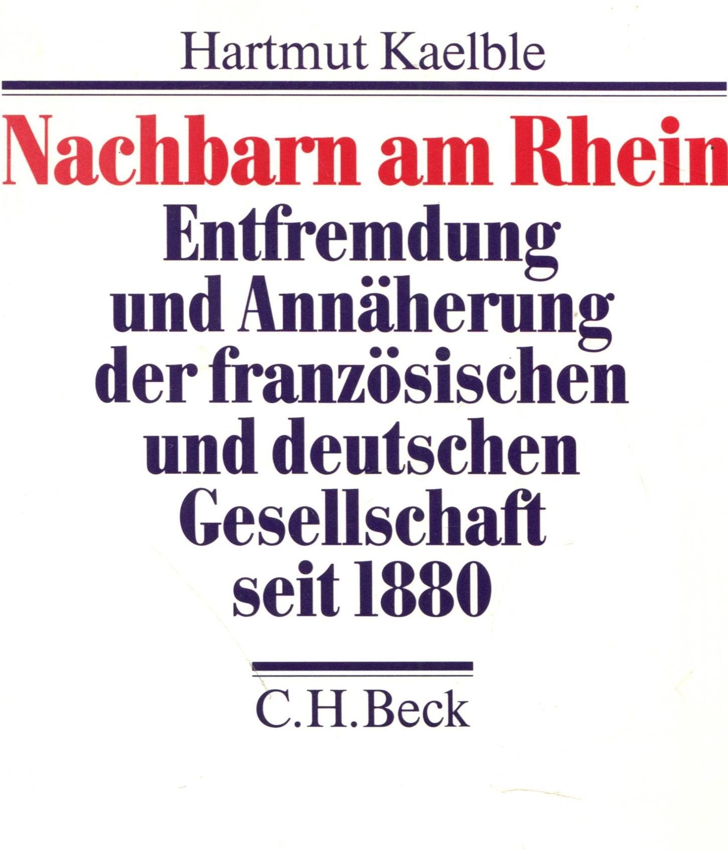 Nachbarn am Rhein. Entfremdung und Annäherung der französischen und deutschen Gesellschaft seit 1880. Politics & History books
