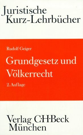Grundgesetz und Völkerrecht. Die Bezüge des Staatsrechts zum Völkerrecht und Europarecht book
