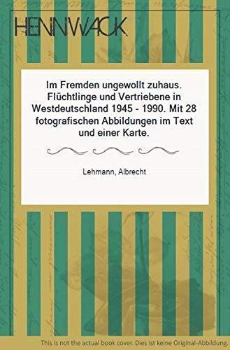 Im Fremden ungewollt zuhaus. Flüchtlinge und Vertriebene in Westdeutschland 1945-1990 Social Sciences