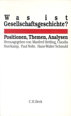 Was ist Gesellschaftsgeschichte?: Positionen, Themen, Analysen. Hans-Ulrich Wehler zum 60. Geburtstag Politics & History