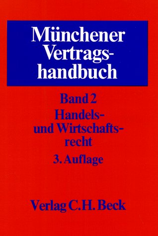Münchener Vertragshandbuch Band 2. Handels- und Wirtschaftsrecht Law