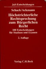 Höchstrichterliche Rechtsprechung zum Bürgerlichen Recht: 100 Entscheidungen für Studium und Examen (JuS-Entscheidungen) Law