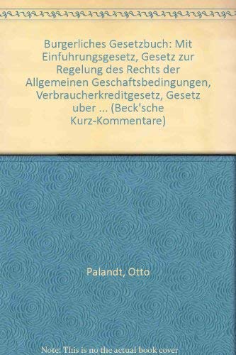 Bürgerliches Gesetzbuch: Mit Einführungsgesetz, Gesetz zur Regelung des Rechts der Allgemeinen Geschäftsbedingungen, Verbraucherkreditgesetz, Gesetz ... (Beck'sche Kurz-Kommentare) Law