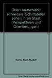 Über Deutschland schreiben: Schriftsteller sehen ihren Staat (Perspektiven und Orientierungen: Schriftenreihe des Bundeskanzleramtes, Band 12) Law