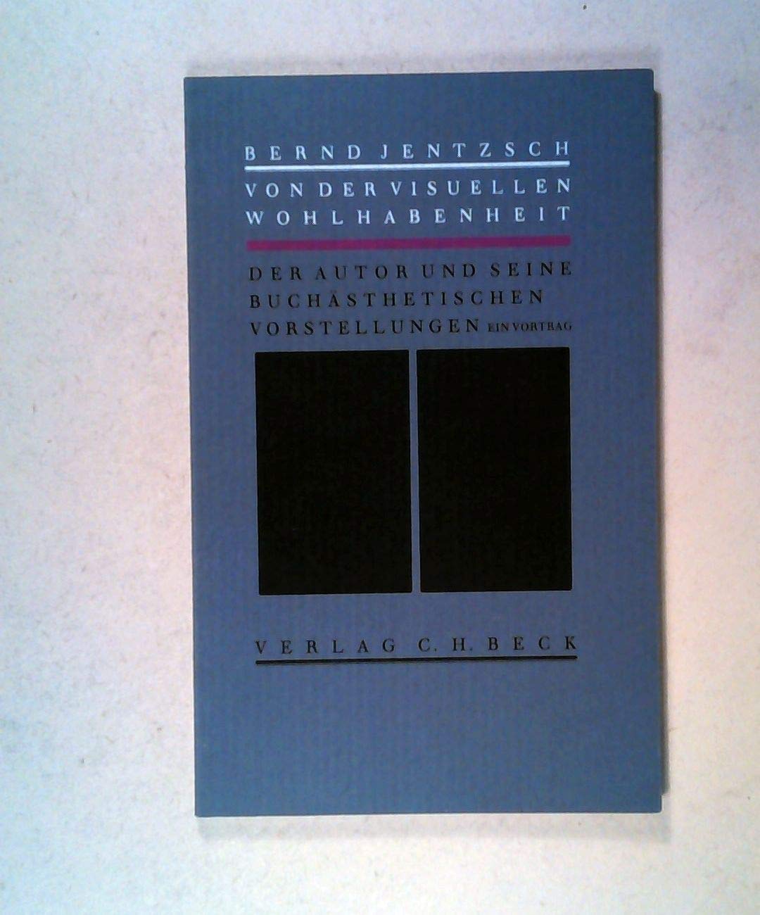 Von der visuellen Wohlhabenheit: Der Autor und seine buchästhetischen Vorstellungen: Der Autor und seine buchästhetischen Vorstellungen. Ein Vortrag ... Hochschule für Grafik und Buchkunst Leipzig Law