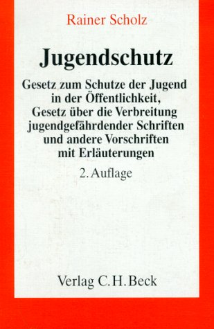 Jugendschutz: Gesetz zum Schutze der Jugend in der Öffentlichkeit - Gesetz über die Verbreitung jugendgefährdender Schriften und andere Vorschriften. ... /Beck'sche Gesetzestexte, Kommentar) Law