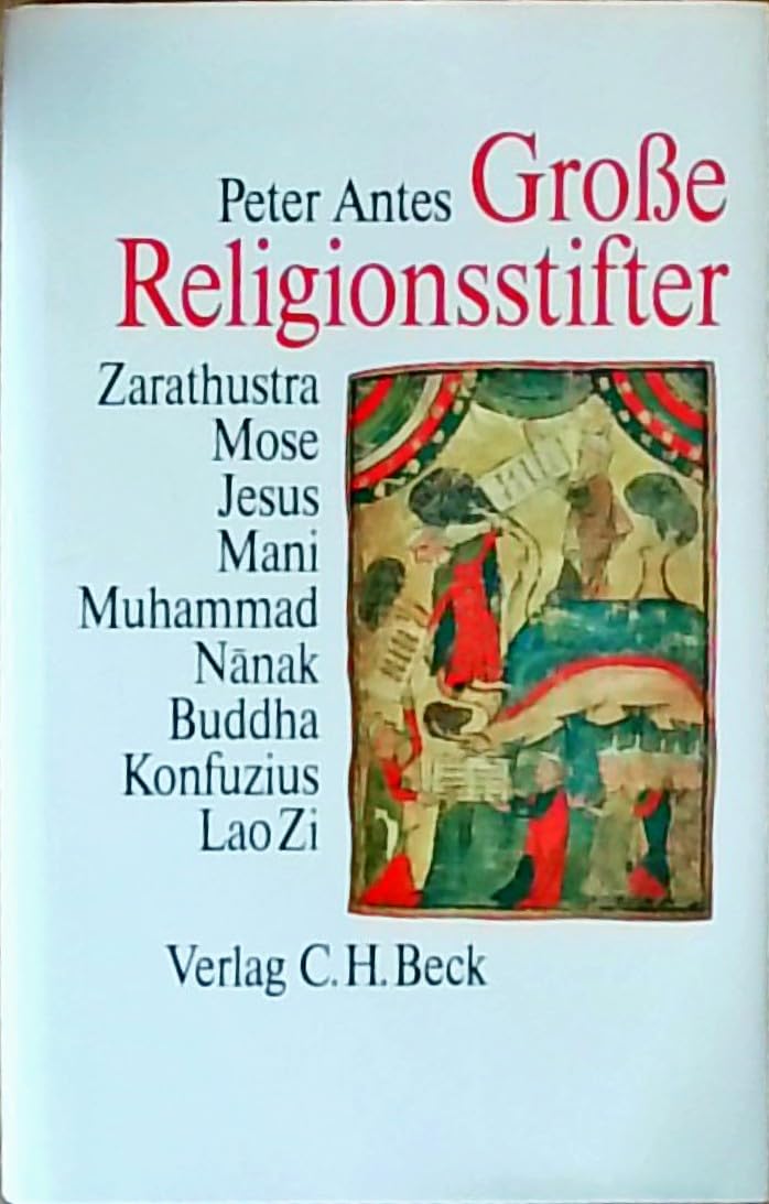 Große Religionsstifter. Zarathustra, Mose, Jesus, Mani, Muhammad, Nanak, Buddha, Konfuzius, Lao Zi Books