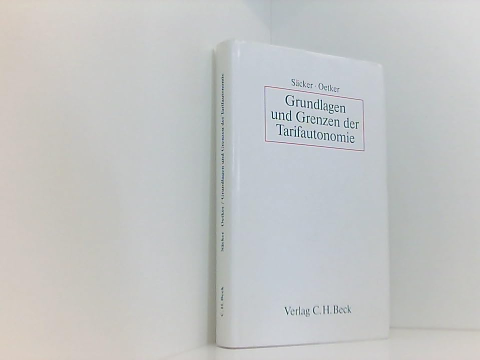 Grundlagen und Grenzen der Tarifautonomie: Erläutert anhand aktueller tarifpolitischer Fragen Law