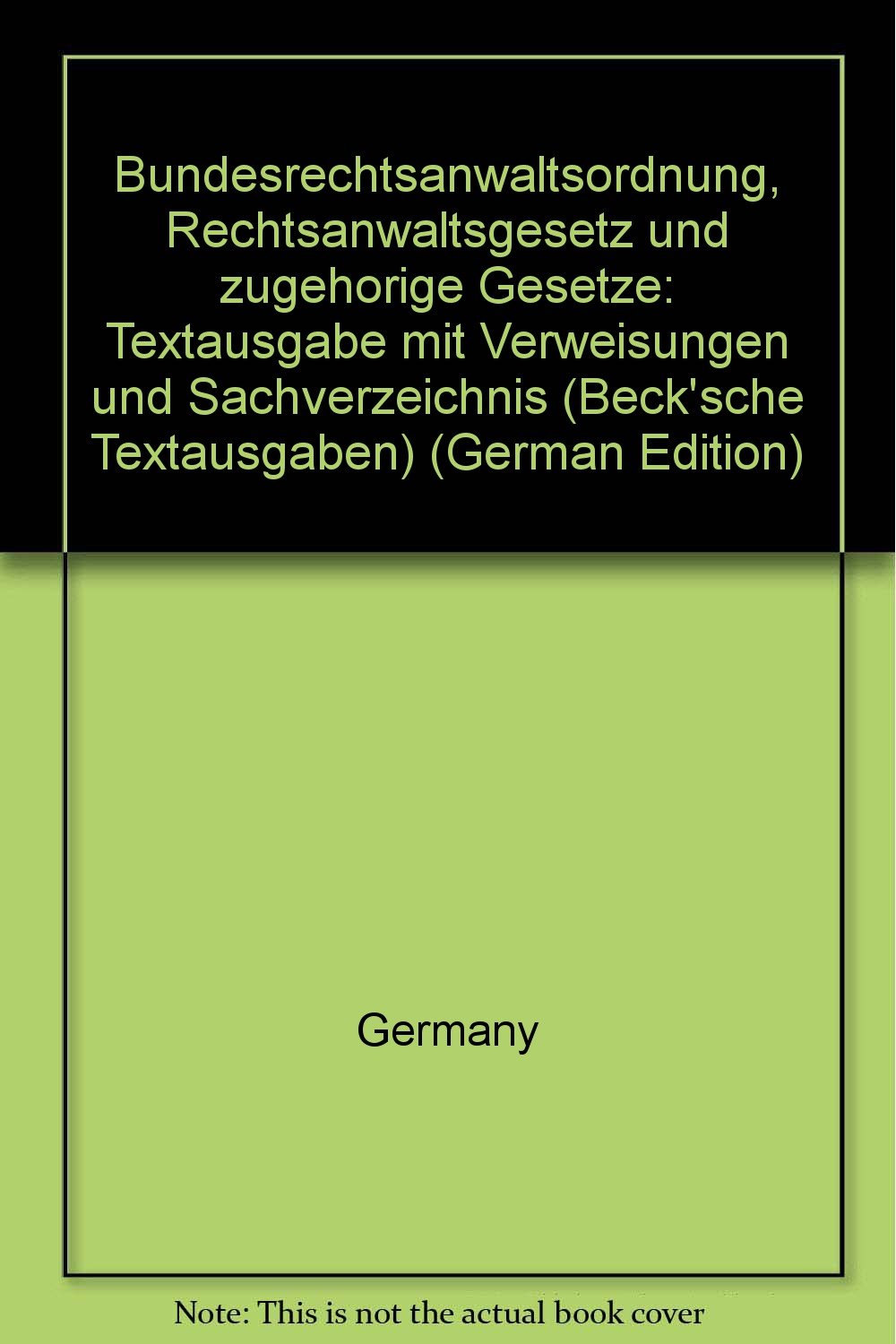 Bundesrechtsanwaltsordnung, Rechtsanwaltsgesetz (BRAO/RAG): Und zugehörige Gesetze. Textausgabe mit Verweisungen und Sachverzeichnis Law