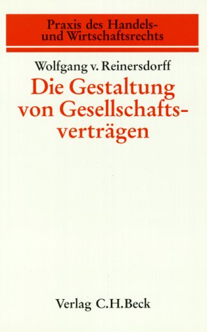 Die Gestaltung von Gesellschaftsverträgen: GmbH. OHG. KG. GmbH & Co. Leitfaden für die Praxis (Praxis des Handels- und Wirtschaftsrechts, Band 3) Law