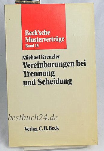 Vereinbarungen bei Trennung und Scheidung (Beck'sche Musterverträge) Partnership & Love