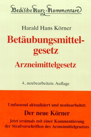 Beck'sche Kurzkommentare, Bd.37, Betäubungsmittelgesetz, Arzneimittelgesetz Law