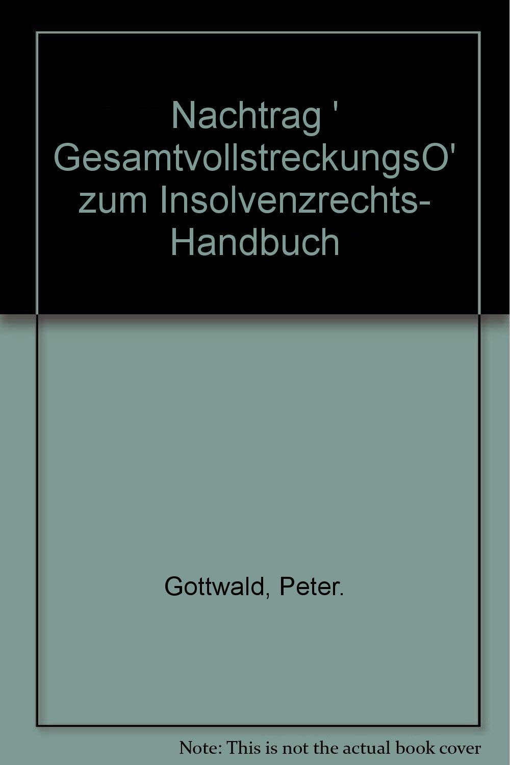 Insolvenzrechts-Handbuch: Nachtrag "Gesamtvollstreckungsordnung" Law
