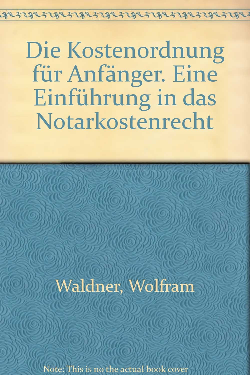 Die Kostenordnung für Anfänger: Eine Einführung in das Notarkostenrecht Law