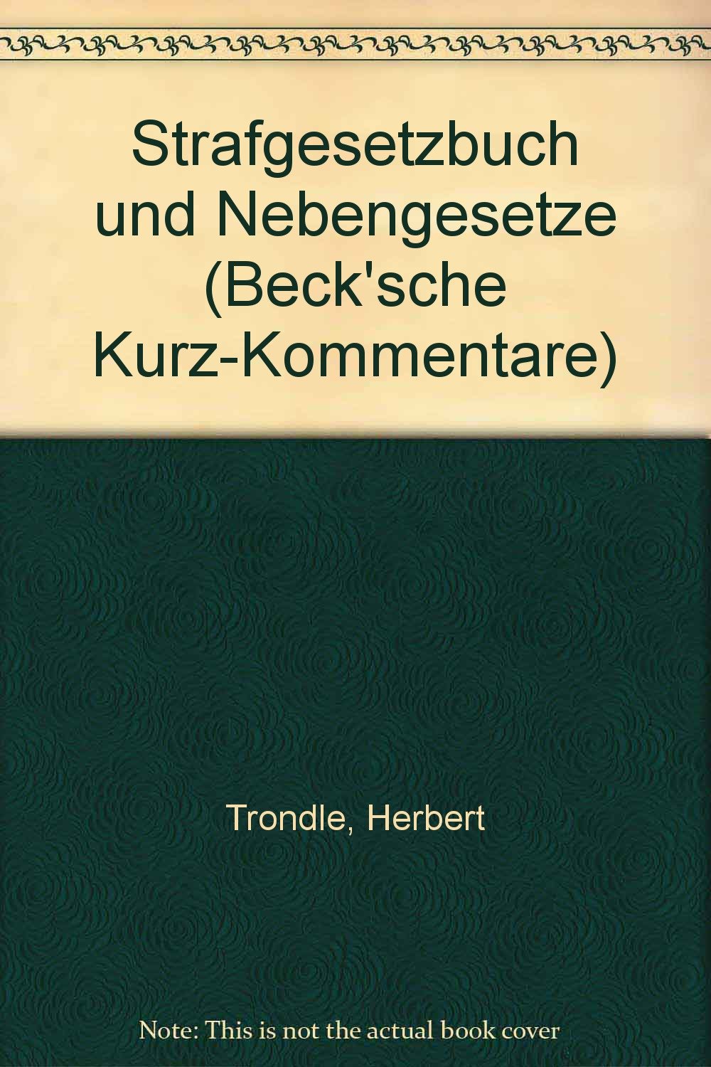 Strafgesetzbuch: Und Nebengesetze (Beck'sche Kurz-Kommentare) Law