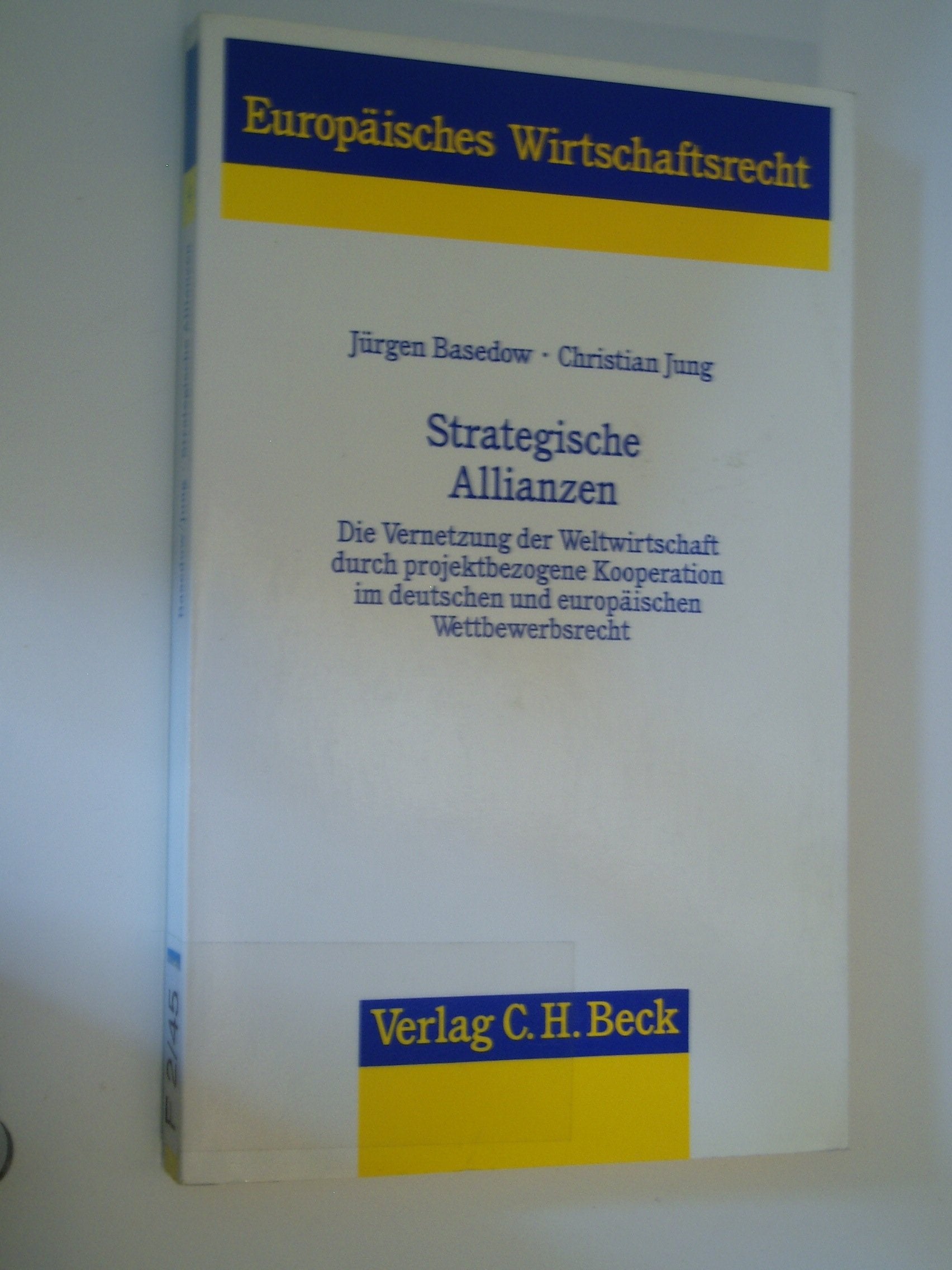 Strategische Allianzen: Die Vernetzung der Weltwirtschaft durch projektbezogene Kooperationen im deutschen und europäischen Wettbewerbsrecht (Europäisches Wirtschaftsrecht, Band 4) Law