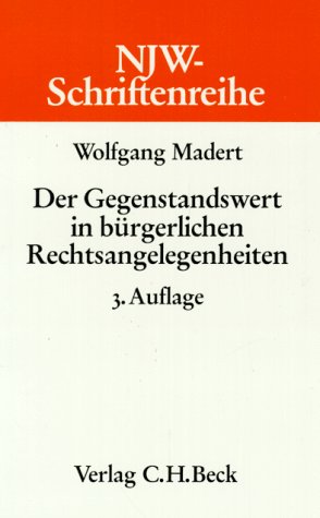 Der Gegenstandswert in bürgerlichen Rechtsangelegenheiten (NJW-Schriftenreihe: Schriftenreihe der Neuen Juristischen Wochenschrift) Books