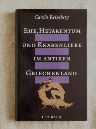 Ehe, Hetärentum und Knabenliebe im antiken Griechenland Politics & History