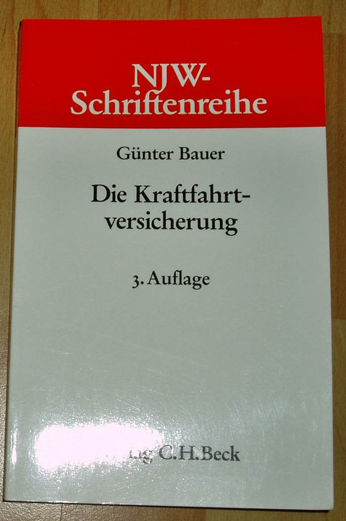 Die Kraftfahrtversicherung (NJW-Schriftenreihe: Schriftenreihe der Neuen Juristischen Wochenschrift) Law