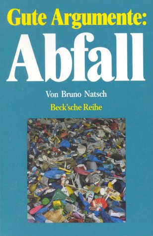 Gute Argumente: Abfall (Beck'sche Reihe) Natural Sciences