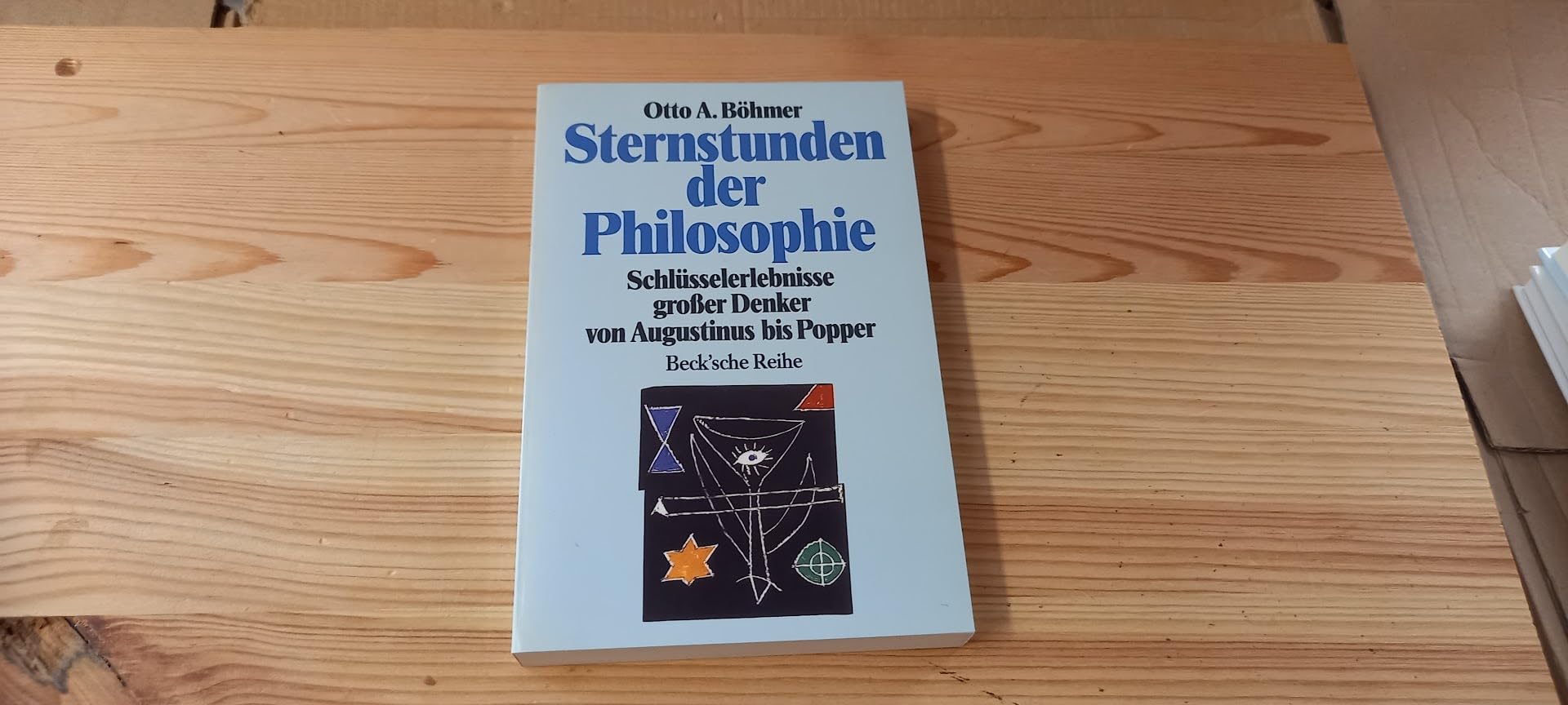 Sternstunden der Philosophie: Schlüsselerlebnisse großer Denker von Augustinus bis Popper: Schlüsselerlebnisse grosser Denker von Augustinus bis Popper (Beck'sche Reihe) Philosophy