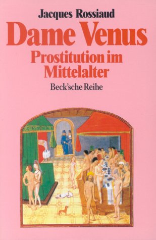 Dame Venus: Prostitution im Mittelalter (Beck'sche Reihe) Politics & History