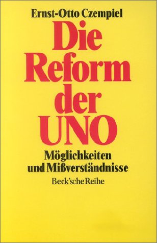 Die Reform der UNO: Möglichkeiten und Mißverständnisse (Beck'sche Reihe) Politics & History