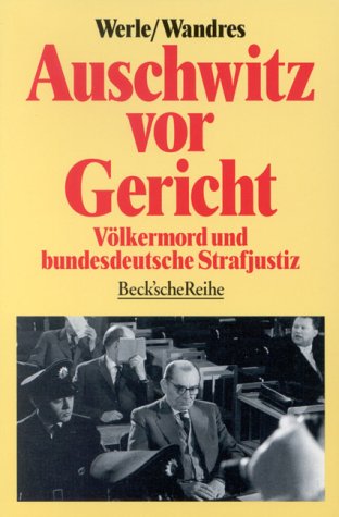 Auschwitz vor Gericht: Völkermord und bundesdeutsche Strafjustiz. Mit einer Dokumentation des Auschwitz-Urteils (Beck'sche Reihe) German history