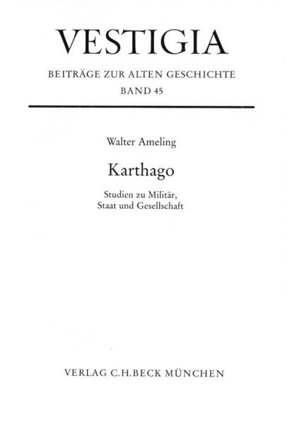Karthago: Studien zu Militär, Staat und Gesellschaft (Vestigia) Politics & History