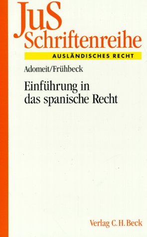Einführung in das spanische Recht: Das Verfassungs-, Zivil-, Wirtschafts- und Arbeitsrecht des Königreichs Spaniens (JuS-Schriftenreihe: Schriftenreihe der Juristischen Schulung) Law