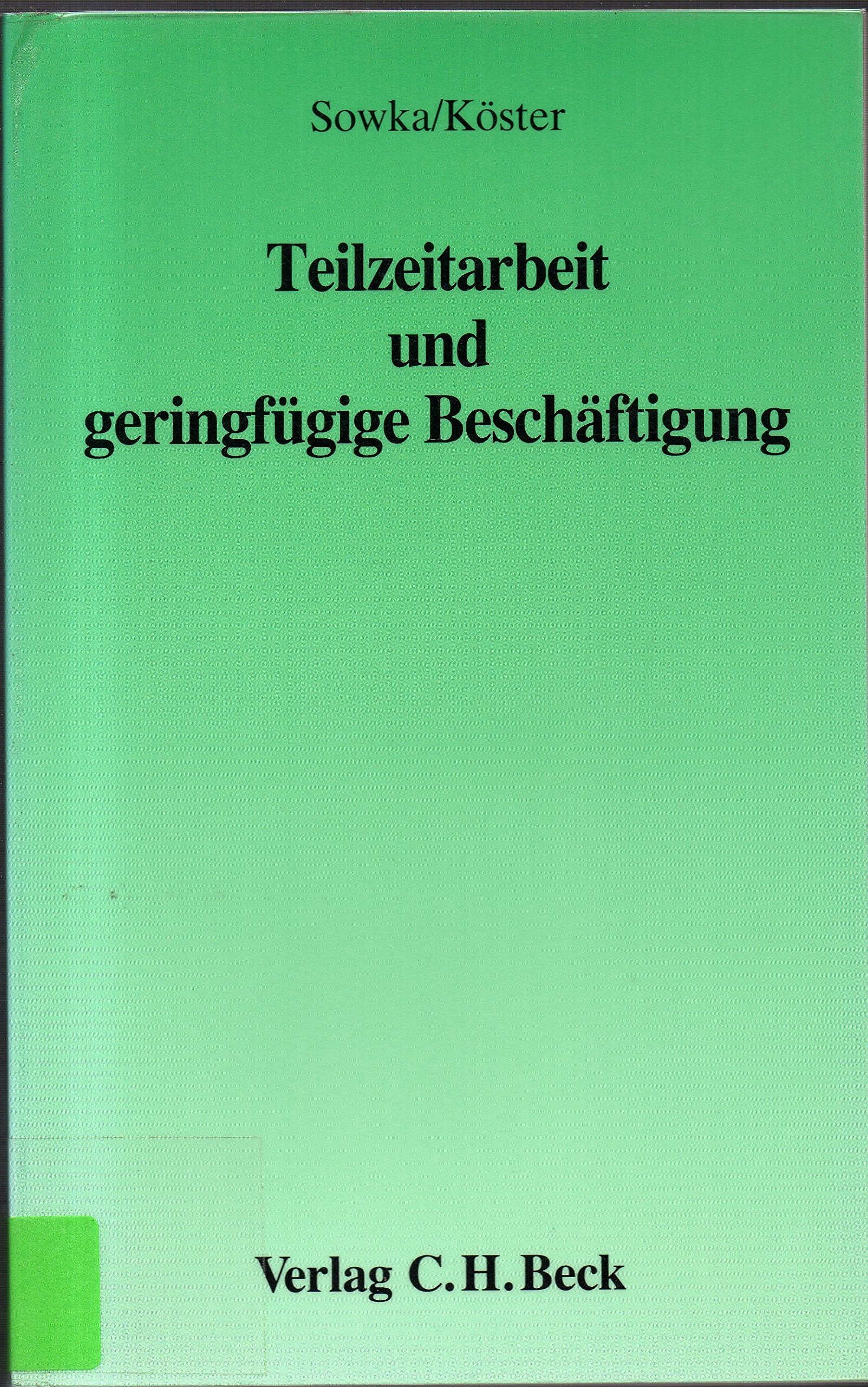 Teilzeitarbeit und geringfügige Beschäftigung: Eine systematische Darstellung der arbeitsrechtlichen, sozialversicherungsrechtlichen und steuerrechtlichen Probleme Law