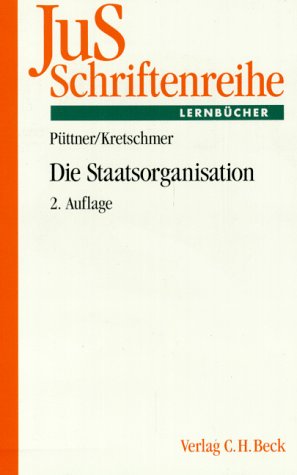 JuS-Schriftenreihe, H.62, Die Staatsorganisation: Lernbuch zum Staatsrecht Law