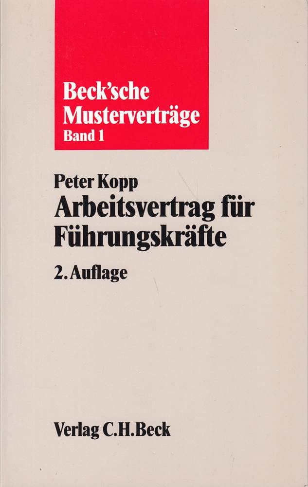Arbeitsvertrag für Führungskräfte: Aussertarifliche und leitende Angestellte (Beck'sche Musterverträge) Business, Finance & Career