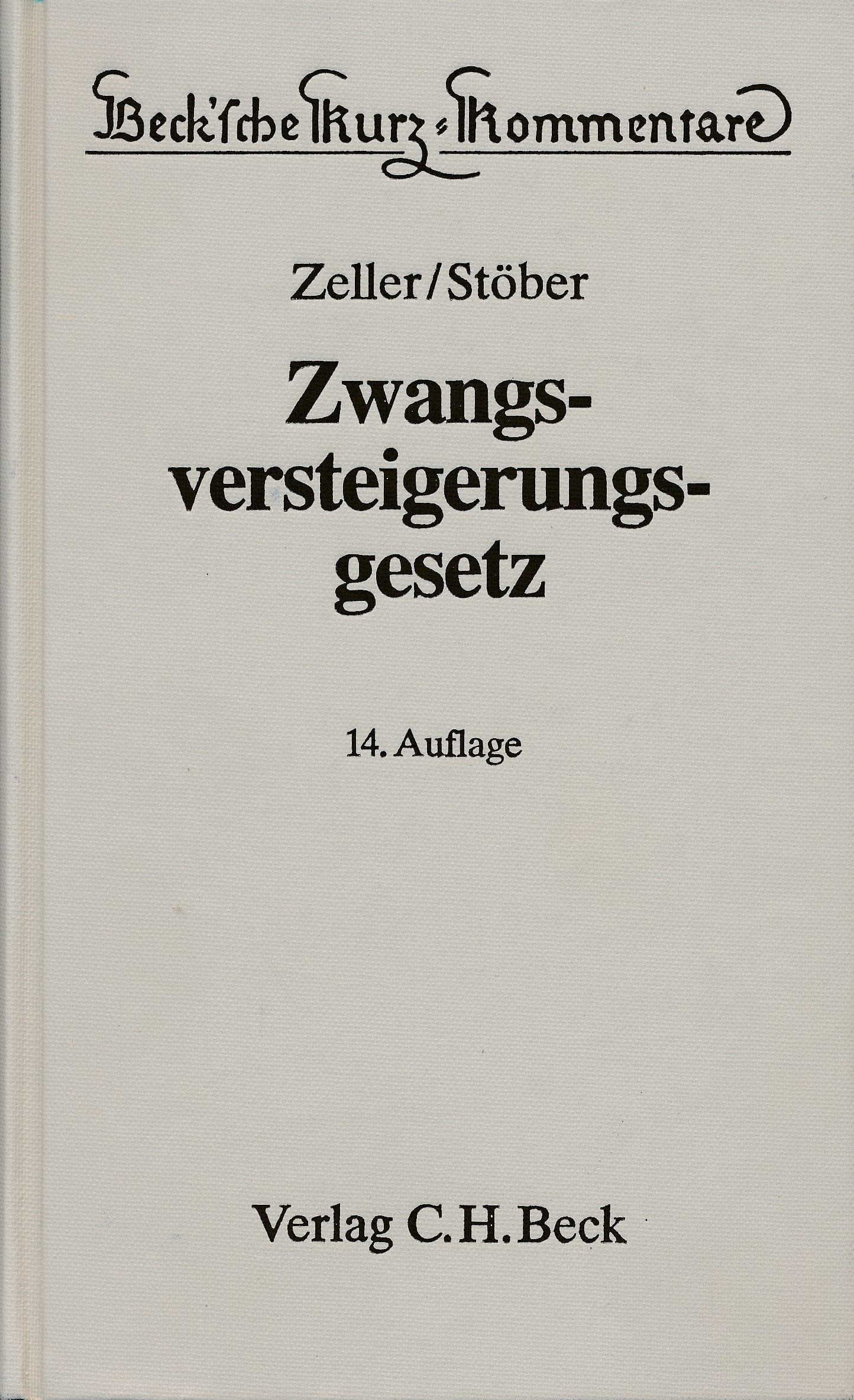 Zwangsversteigerungsgesetz: Kommentar zum ZVG der Bundesrepublik Deutschland mit einem Anhang einschlägiger Texte und Tabellen (Beck'sche Kurz-Kommentare) Law