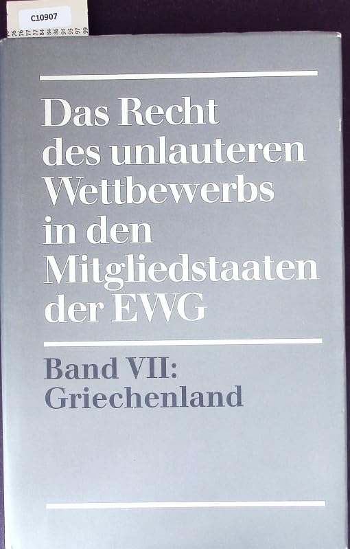 Das Recht des unlauteren Wettbewerbs in den Mitgliedstaaten der EWG. Gutachten Bd. VII: Griechenland Books
