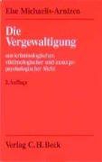 Die Vergewaltigung: Aus kriminologischer, viktimologischer und aussagepsychologischer Sicht Law