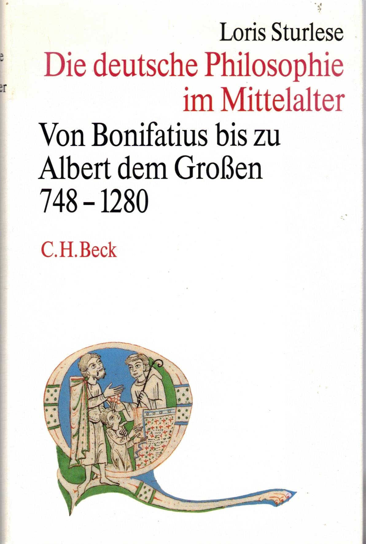 Die deutsche Philosophie im Mittelalter: Von Bonifatius bis zu Albert dem Großen 748-1280: Von Bonifatius bis zu Albert dem Grossen (748-1280) Philosophy