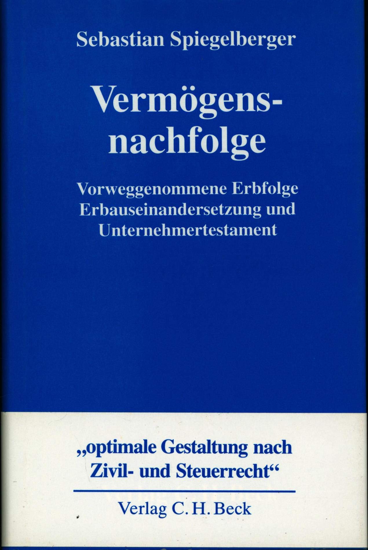 Vermögensnachfolge: Vorweggenommene Erbfolge, Erbauseinandersetzung und Unternehmertestament. Gestaltung nach Zivil- und Steuerrecht Law