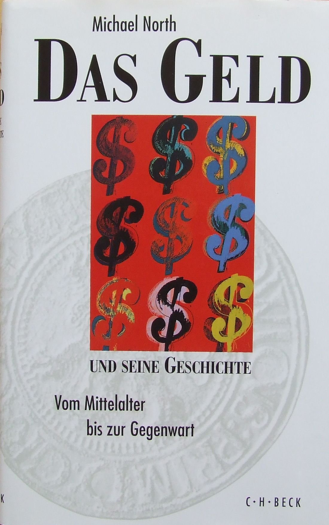 Das Geld und seine Geschichte: Vom Mittelalter bis zur Gegenwart Business, Finance & Career
