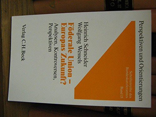 Föderale Union, Europas Zukunft?: Analysen - Kontroversen - Perspektiven (Perspektiven und Orientierungen: Schriftenreihe des Bundeskanzleramtes, Band 15) Law