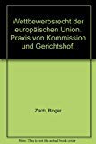 Wettbewerbsrecht der Europäischen Union: Praxis von Kommission und Gerichtshof Law