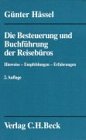 Die Besteuerung und Buchführung der Reisebüros: Ein Handbuch für die Praxis Business, Finance & Career