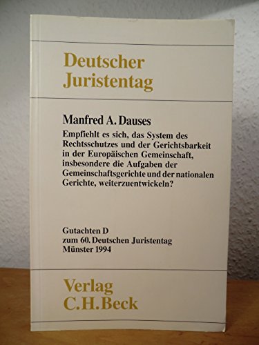 Gutachten / Empfiehlt es sich, das System des Rechtsschutzes und der Gerichtsbarkeit in der Europäischen Gemeinschaft, insbesondere die Aufgaben der ... A - F) (Gutachten: Gesamtband (Teile A - F)) Law