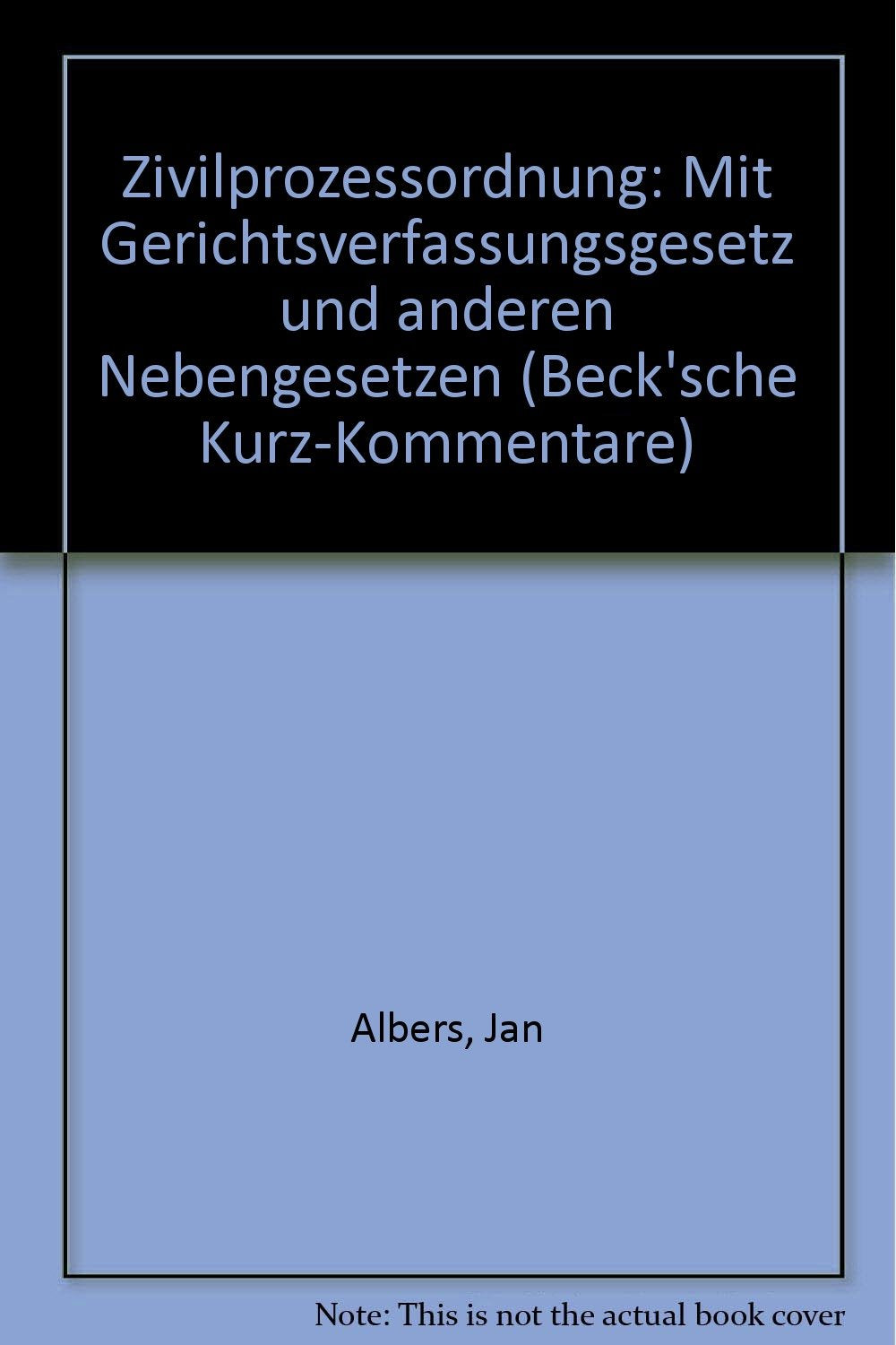 Zivilprozessordnung: Mit Gerichtsverfassungsgesetz und anderen Nebengesetzen (Beck'sche Kurz-Kommentare) Law