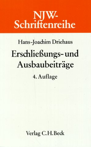 Erschliessungs- und Ausbaubeiträge (NJW-Schriftenreihe: Schriftenreihe der Neuen Juristischen Wochenschrift) Law
