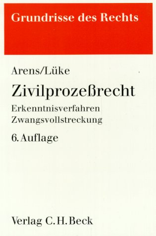 Zivilprozessrecht: Erkenntnisverfahren, Zwangsvollstreckung (Grundrisse des Rechts) Law
