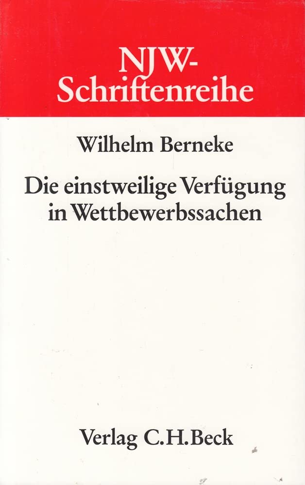 NJW-Schriftenreihe (Schriftenreihe der Neuen Juristischen Wochenschrift), H.57, Die einstweilige Verfügung in Wettbewerbssachen Law