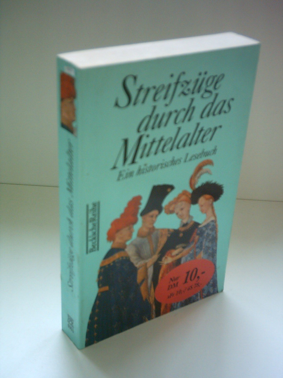 Streifzüge durch das Mittelalter: Ein historisches Lesebuch (Beck'sche Reihe - Lesebuch-Sonderaktion) Books