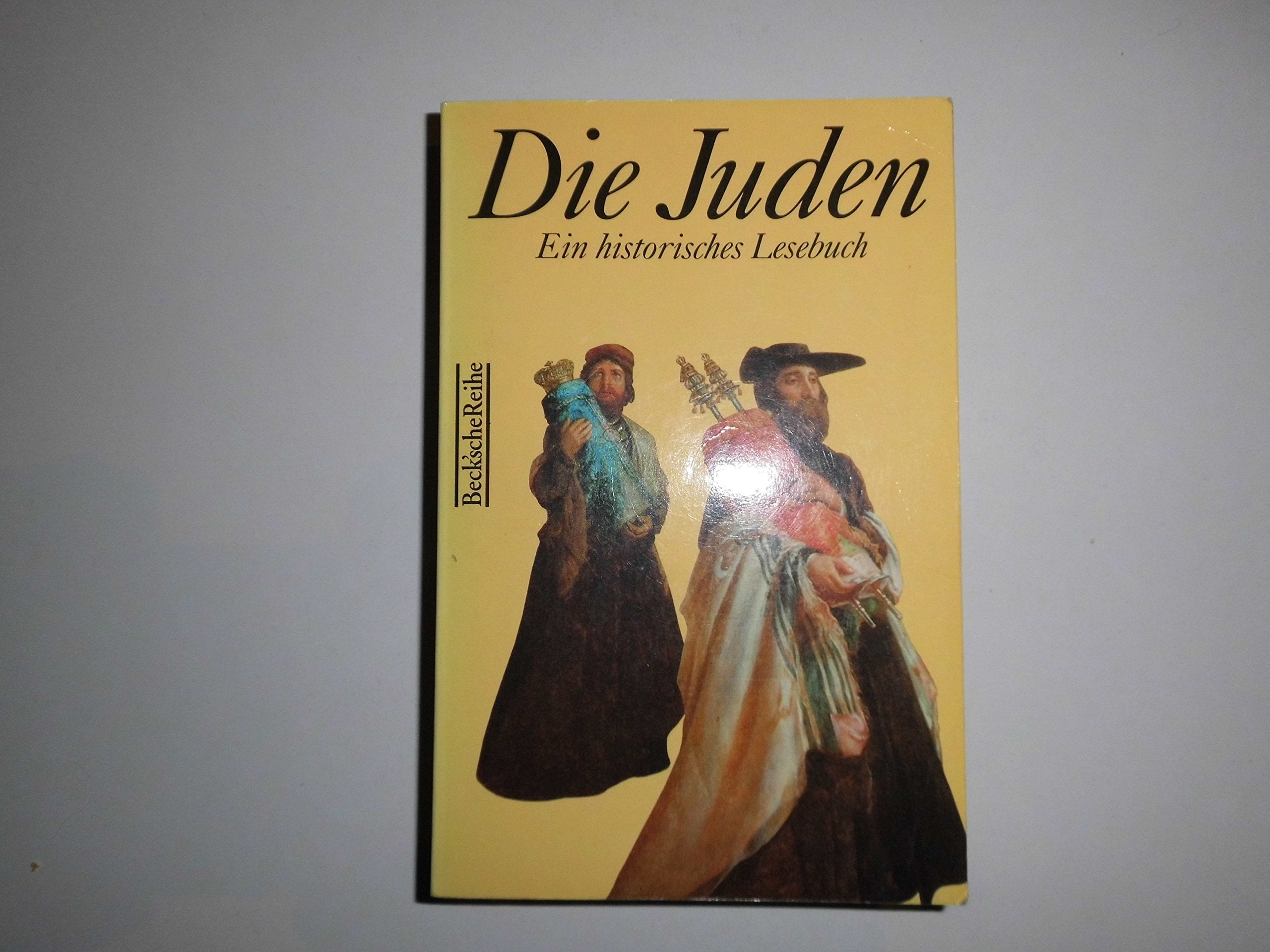 Die Juden: Ein historisches Lesebuch (Beck'sche Reihe - Lesebuch-Sonderaktion) Religion & Esotericism